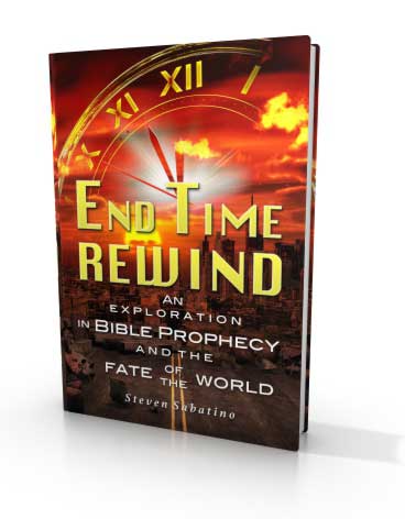 End Time Rewind: An Exploration In Bible Prophecy And The Fate Of The World by Steven Sabatino